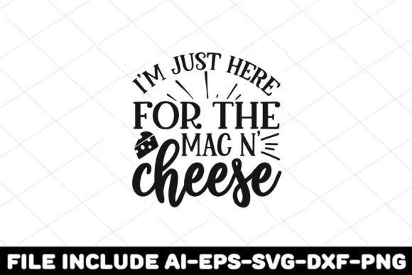 Download I'm Just Here for the Mac N Cheese - Cheese Collection